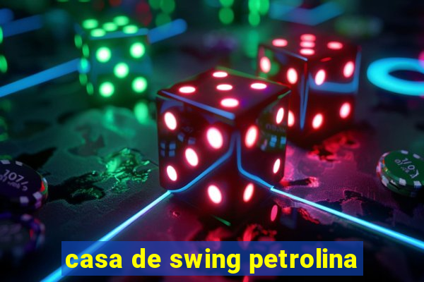 casa de swing petrolina